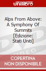 Alps From Above: A Symphony Of Summits [Edizione: Stati Uniti] dvd