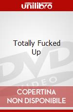 Totally Fucked Up dvd