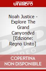 Noah Justice - Explore The Grand Canyondvd [Edizione: Regno Unito] dvd