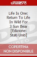 Life Is One: Return To Life In Wild For 3 Sun Bear [Edizione: Stati Uniti] dvd