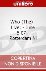 Who (The) - Live: - June 5 07 - Rotterdam Nl dvd