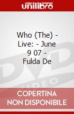 Who (The) - Live: - June 9 07 - Fulda De dvd