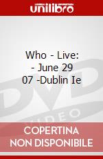 Who - Live: - June 29 07 -Dublin Ie dvd
