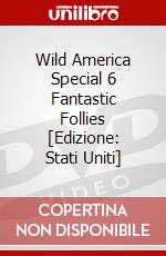 Wild America Special 6 Fantastic Follies [Edizione: Stati Uniti] dvd