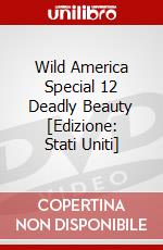 Wild America Special 12 Deadly Beauty [Edizione: Stati Uniti] dvd