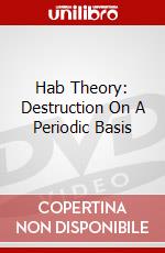 Hab Theory: Destruction On A Periodic Basis dvd