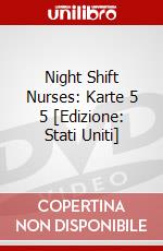 Night Shift Nurses: Karte 5 5 [Edizione: Stati Uniti] dvd