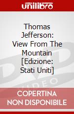 Thomas Jefferson: View From The Mountain [Edizione: Stati Uniti] dvd