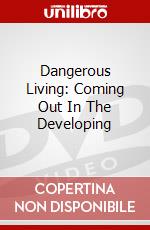 Dangerous Living: Coming Out In The Developing dvd