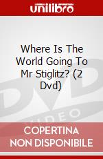 Where Is The World Going To Mr Stiglitz? (2 Dvd) dvd