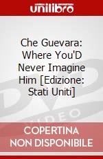 Che Guevara: Where You'D Never Imagine Him [Edizione: Stati Uniti] dvd