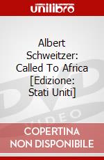 Albert Schweitzer: Called To Africa [Edizione: Stati Uniti] dvd