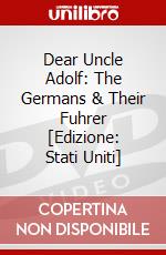 Dear Uncle Adolf: The Germans & Their Fuhrer [Edizione: Stati Uniti] dvd