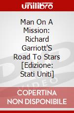 Man On A Mission: Richard Garriott'S Road To Stars [Edizione: Stati Uniti] dvd