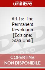 Art Is: The Permanent Revolution [Edizione: Stati Uniti] dvd