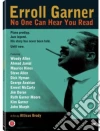 Erroll Garner - No One Can Hear You Read dvd