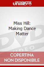 Miss Hill: Making Dance Matter dvd