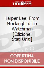 Harper Lee: From Mockingbird To Watchman [Edizione: Stati Uniti] dvd