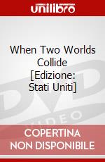 When Two Worlds Collide [Edizione: Stati Uniti] dvd