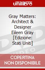 Gray Matters: Architect & Designer Eileen Gray [Edizione: Stati Uniti] dvd