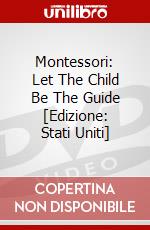 Montessori: Let The Child Be The Guide [Edizione: Stati Uniti] dvd