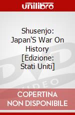 Shusenjo: Japan'S War On History [Edizione: Stati Uniti] dvd