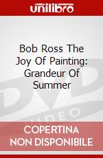 Bob Ross The Joy Of Painting: Grandeur Of Summer dvd