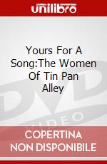 Yours For A Song:The Women Of Tin Pan Alley dvd