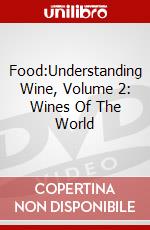 Food:Understanding Wine, Volume 2: Wines Of The World dvd