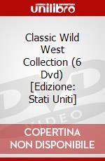 Classic Wild West Collection (6 Dvd) [Edizione: Stati Uniti] dvd