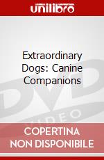 Extraordinary Dogs: Canine Companions dvd