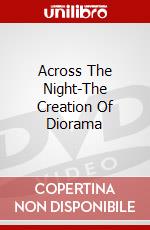 Across The Night-The Creation Of Diorama dvd