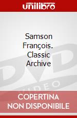 Samson François. Classic Archive dvd