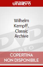Wilhelm Kempff. Classic Archive dvd