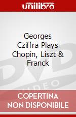 Georges Cziffra Plays Chopin, Liszt & Franck dvd