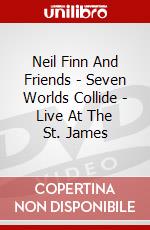 Neil Finn And Friends - Seven Worlds Collide - Live At The St. James dvd