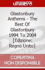 Glastonbury Anthems - The Best Of Glastonbury 1994 To 2004 [Edizione: Regno Unito] dvd