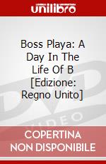 Boss Playa: A Day In The Life Of B [Edizione: Regno Unito] dvd