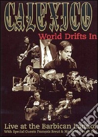 Calexico. The World Drifts In dvd