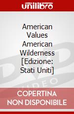 American Values American Wilderness [Edizione: Stati Uniti] dvd