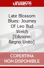 Late Blossom Blues: Journey Of Leo Bud Welch [Edizione: Regno Unito] dvd