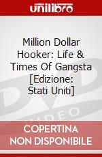 Million Dollar Hooker: Life & Times Of Gangsta [Edizione: Stati Uniti] dvd