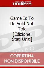 Game Is To Be Sold Not Told [Edizione: Stati Uniti] dvd