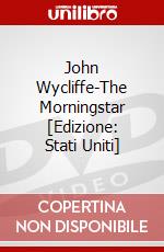 John Wycliffe-The Morningstar [Edizione: Stati Uniti] dvd