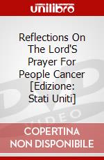Reflections On The Lord'S Prayer For People Cancer [Edizione: Stati Uniti] dvd