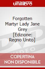 Forgotten Martyr Lady Jane Grey [Edizione: Regno Unito] dvd