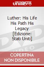 Luther: His Life His Path His Legacy [Edizione: Stati Uniti] dvd