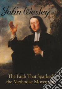 John Wesley The Faith That Sparked The Methodist dvd