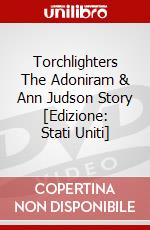 Torchlighters The Adoniram & Ann Judson Story [Edizione: Stati Uniti] dvd