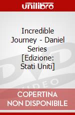 Incredible Journey - Daniel Series [Edizione: Stati Uniti] dvd